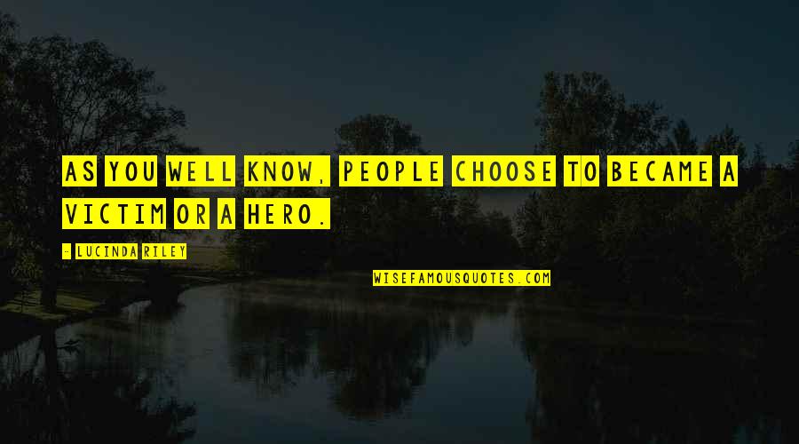 Lucinda Quotes By Lucinda Riley: As you well know, people choose to became Lucinda Quotes By Lucinda Riley: As you well know, people choose to became