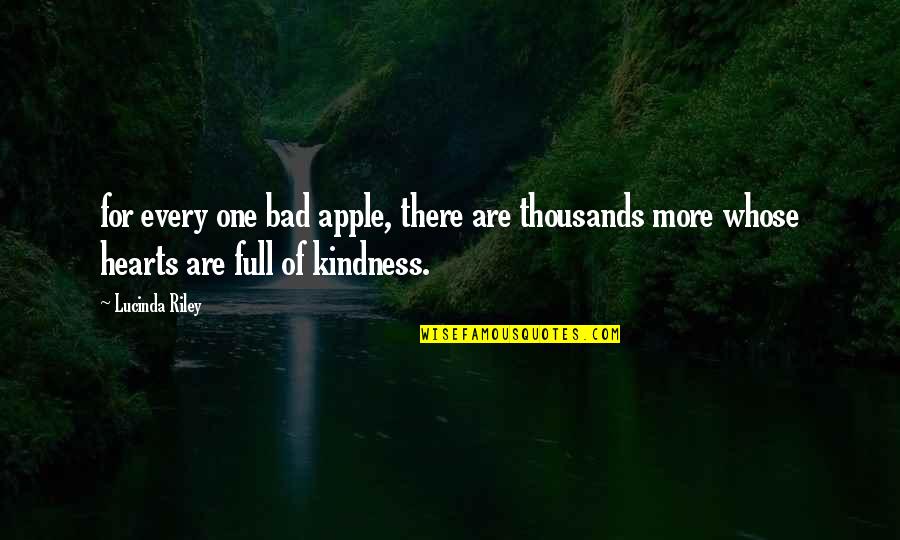 Lucinda Riley Quotes By Lucinda Riley: for every one bad apple, there are thousands