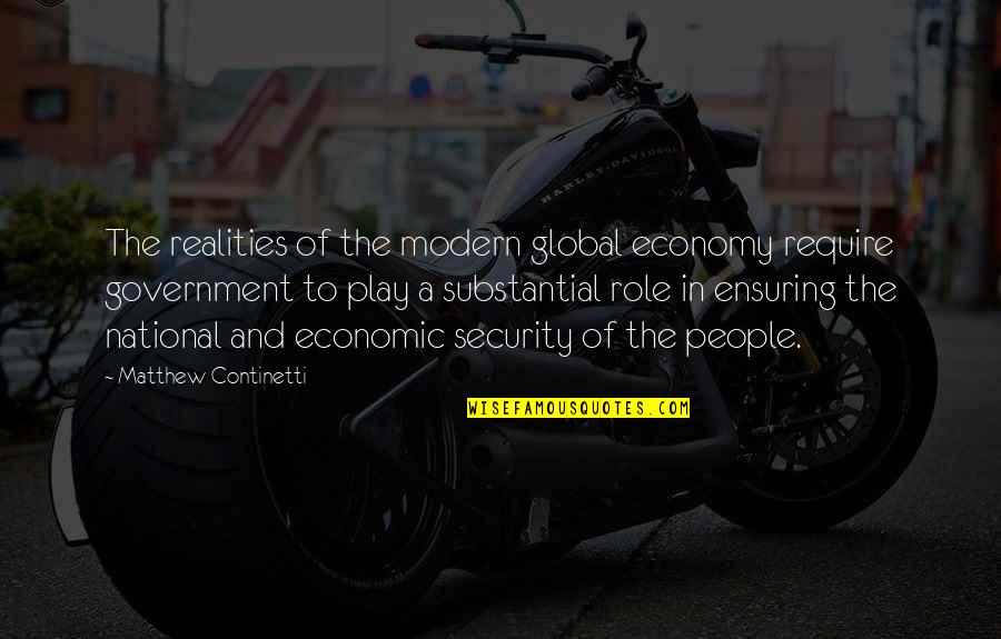 Lucioni Arts Quotes By Matthew Continetti: The realities of the modern global economy require