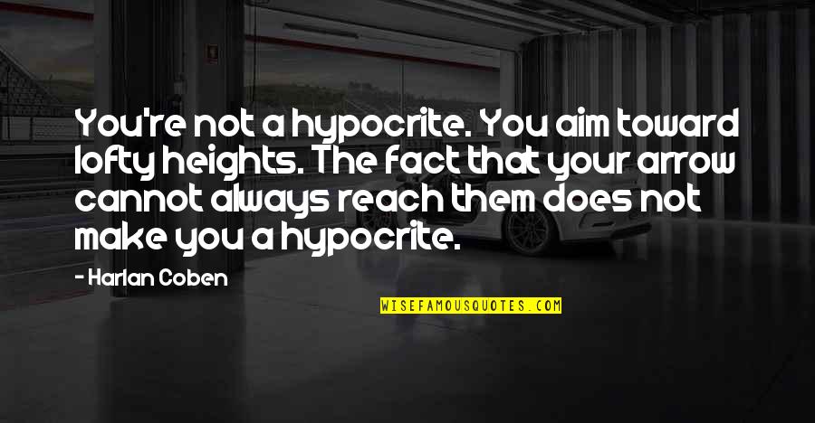 Lucitas Mexican Quotes By Harlan Coben: You're not a hypocrite. You aim toward lofty