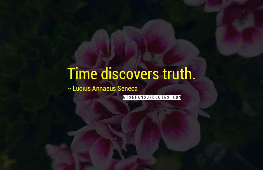 Lucius Annaeus Seneca quotes: Time discovers truth.