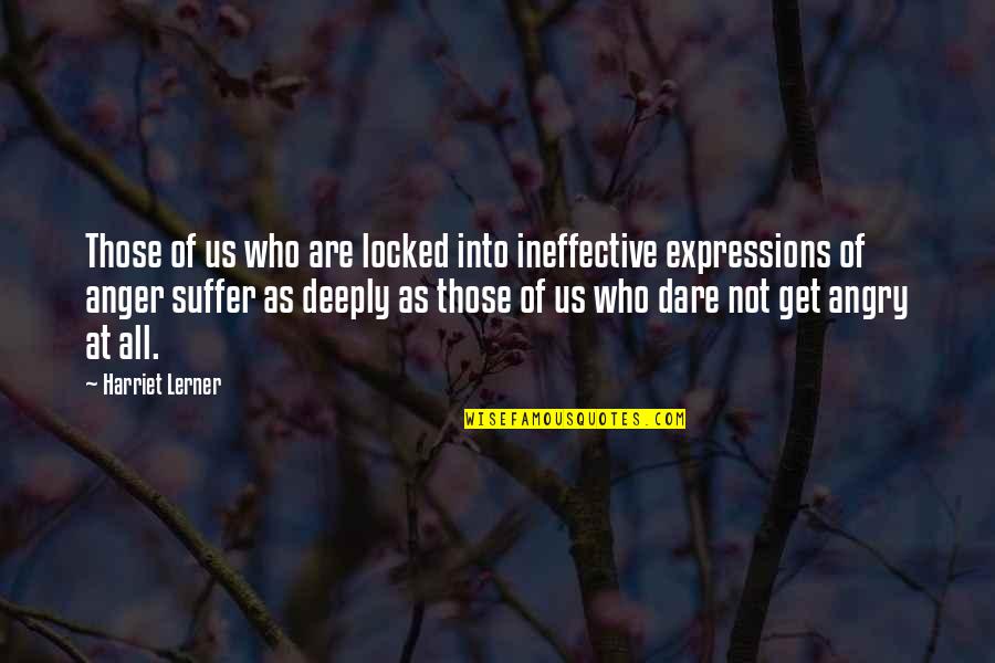 Lucius Brockway Quotes By Harriet Lerner: Those of us who are locked into ineffective