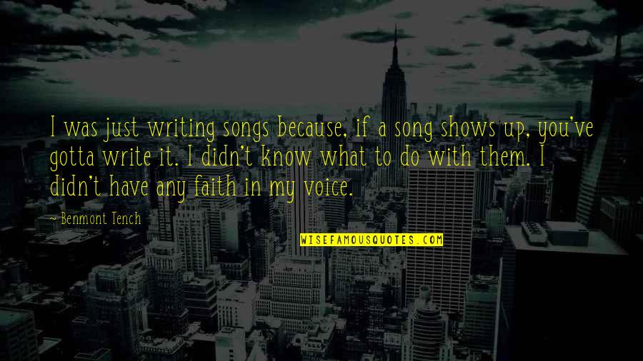 Lucius Hunt Quotes By Benmont Tench: I was just writing songs because, if a Lucius Hunt Quotes By Benmont Tench: I was just writing songs because, if a