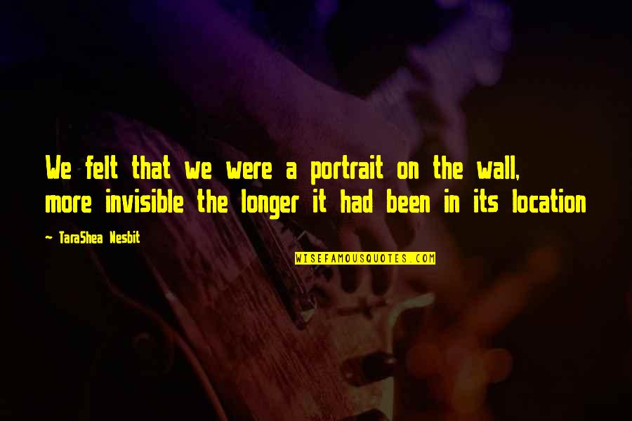 Luck And Destiny Quotes By TaraShea Nesbit: We felt that we were a portrait on Luck And Destiny Quotes By TaraShea Nesbit: We felt that we were a portrait on