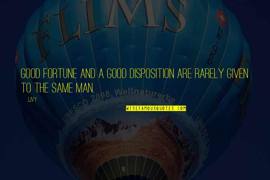 Luck And Fortune Quotes By Livy: Good fortune and a good disposition are rarely