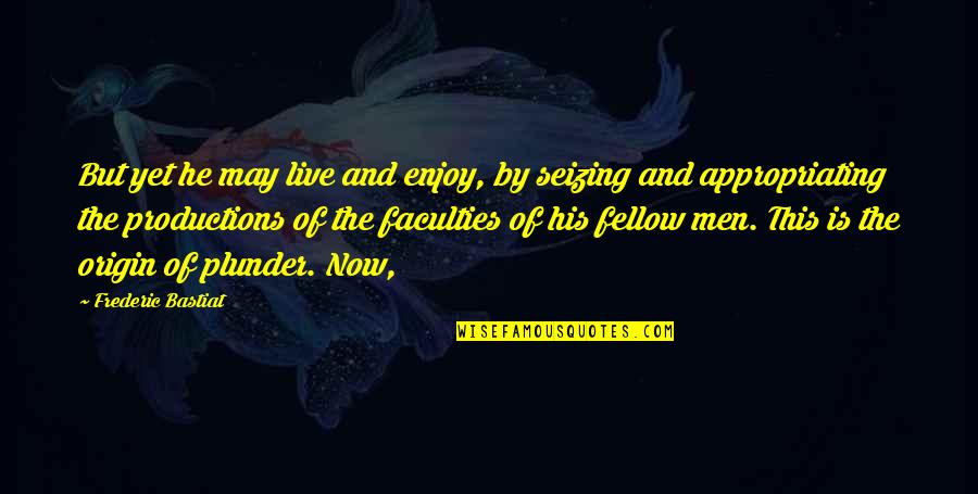 Luck And Gambling Quotes By Frederic Bastiat: But yet he may live and enjoy, by Luck And Gambling Quotes By Frederic Bastiat: But yet he may live and enjoy, by