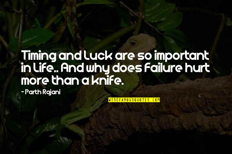 Luck And Life Quotes By Parth Rajani: Timing and Luck are so important in Life..