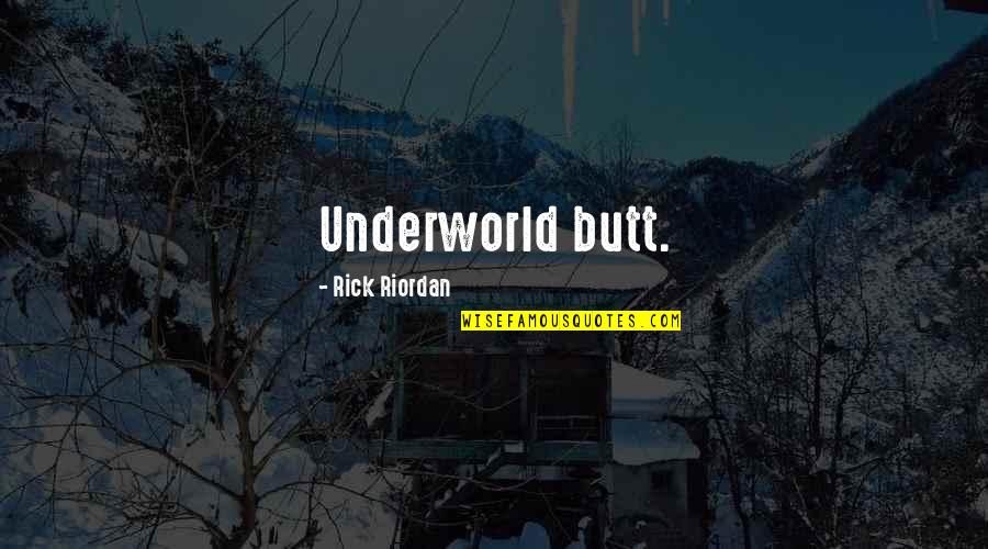 Luck And Lottery Quotes By Rick Riordan: Underworld butt.