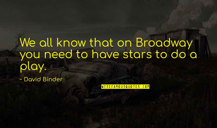 Luck And Skill Quotes By David Binder: We all know that on Broadway you need