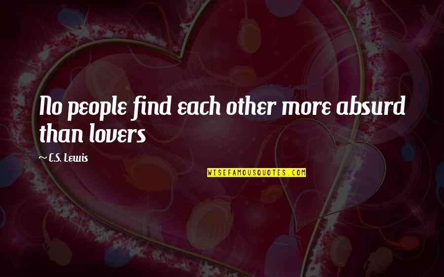 Luck And Workout Quotes By C.S. Lewis: No people find each other more absurd than