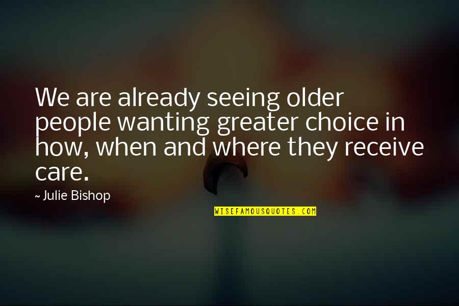 Luck And Workout Quotes By Julie Bishop: We are already seeing older people wanting greater