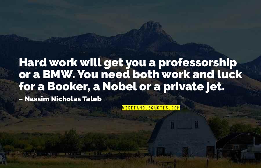 Luck Hard Work Quotes By Nassim Nicholas Taleb: Hard work will get you a professorship or Luck Hard Work Quotes By Nassim Nicholas Taleb: Hard work will get you a professorship or