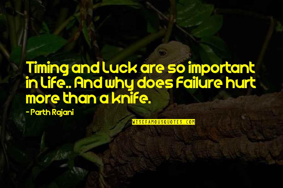 Luck In Life Quotes By Parth Rajani: Timing and Luck are so important in Life..