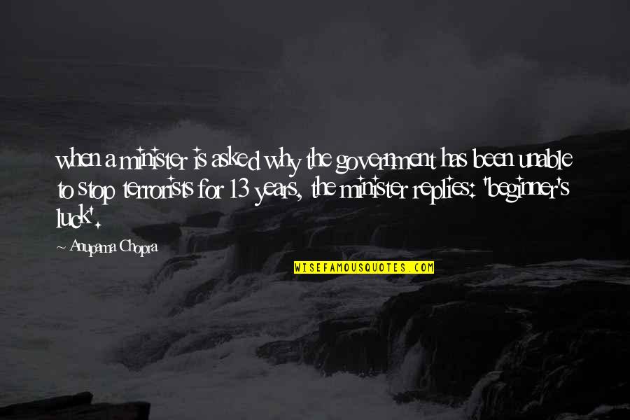 Luck Is For Quotes By Anupama Chopra: when a minister is asked why the government