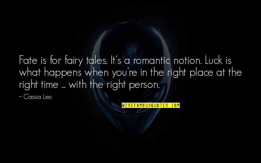 Luck Is For Quotes By Cassia Leo: Fate is for fairy tales. It's a romantic