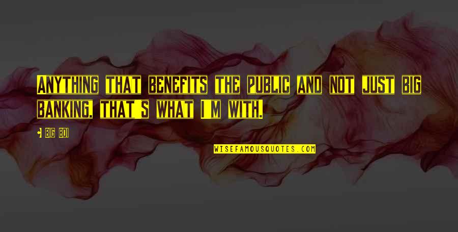 Luck Or Skill Quotes By Big Boi: Anything that benefits the public and not just
