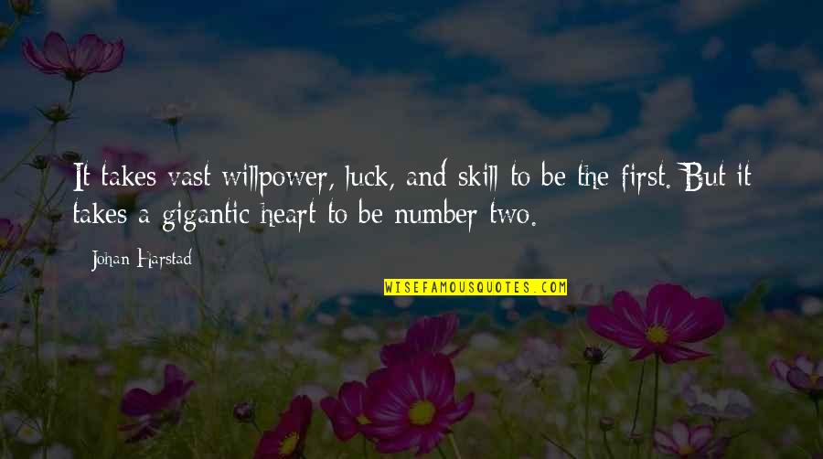 Luck Or Skill Quotes By Johan Harstad: It takes vast willpower, luck, and skill to Luck Or Skill Quotes By Johan Harstad: It takes vast willpower, luck, and skill to