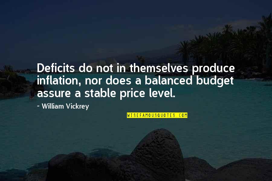 Luck Sayings And Quotes By William Vickrey: Deficits do not in themselves produce inflation, nor Luck Sayings And Quotes By William Vickrey: Deficits do not in themselves produce inflation, nor