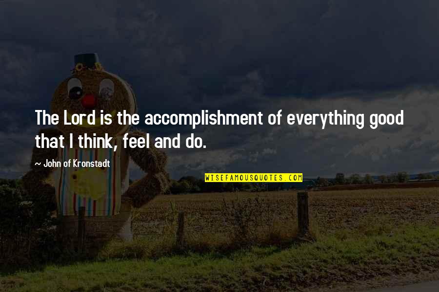 Lucka Radio Quotes By John Of Kronstadt: The Lord is the accomplishment of everything good Lucka Radio Quotes By John Of Kronstadt: The Lord is the accomplishment of everything good