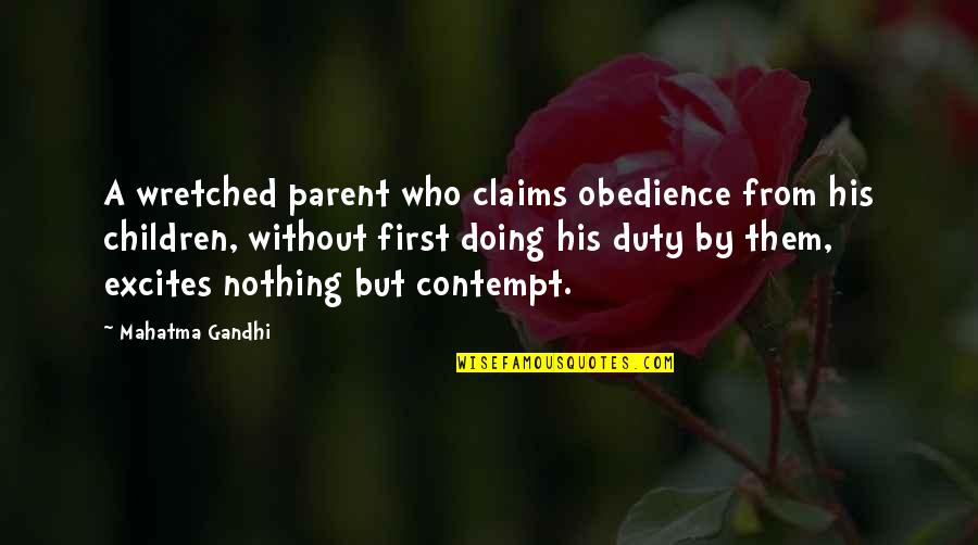Lucker Mody Quotes By Mahatma Gandhi: A wretched parent who claims obedience from his