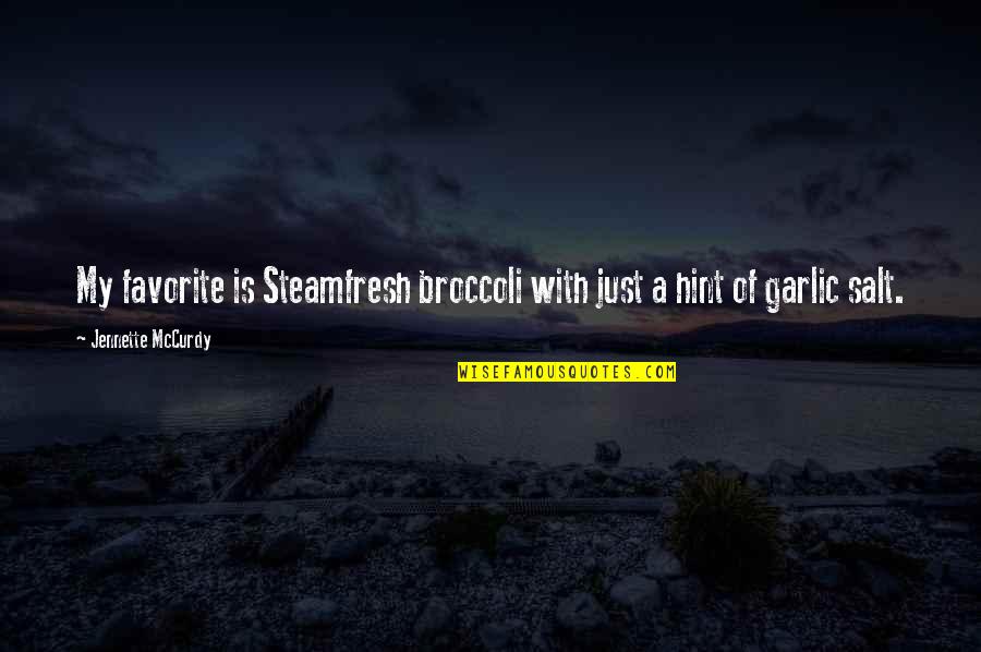 Luckes Chichester Quotes By Jennette McCurdy: My favorite is Steamfresh broccoli with just a Luckes Chichester Quotes By Jennette McCurdy: My favorite is Steamfresh broccoli with just a