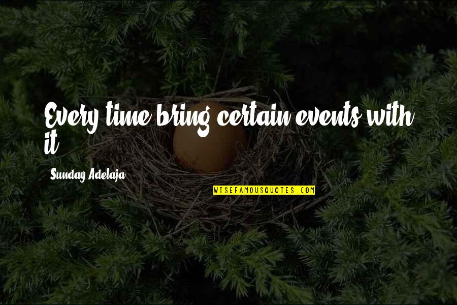 Luckily In Love Quotes By Sunday Adelaja: Every time bring certain events with it