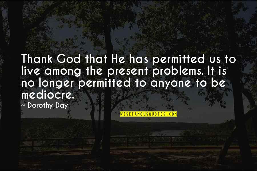 Lucknow Nawab Quotes By Dorothy Day: Thank God that He has permitted us to Lucknow Nawab Quotes By Dorothy Day: Thank God that He has permitted us to