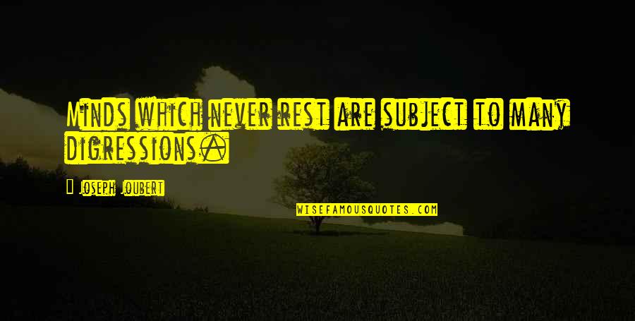 Luckor Till Ikea Quotes By Joseph Joubert: Minds which never rest are subject to many Luckor Till Ikea Quotes By Joseph Joubert: Minds which never rest are subject to many