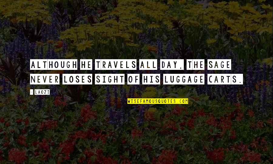 Luckor Till Ikea Quotes By Laozi: Although he travels all day, the sage never