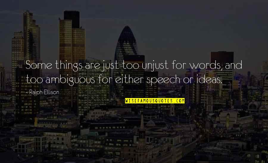 Luckson Zembe Quotes By Ralph Ellison: Some things are just too unjust for words,