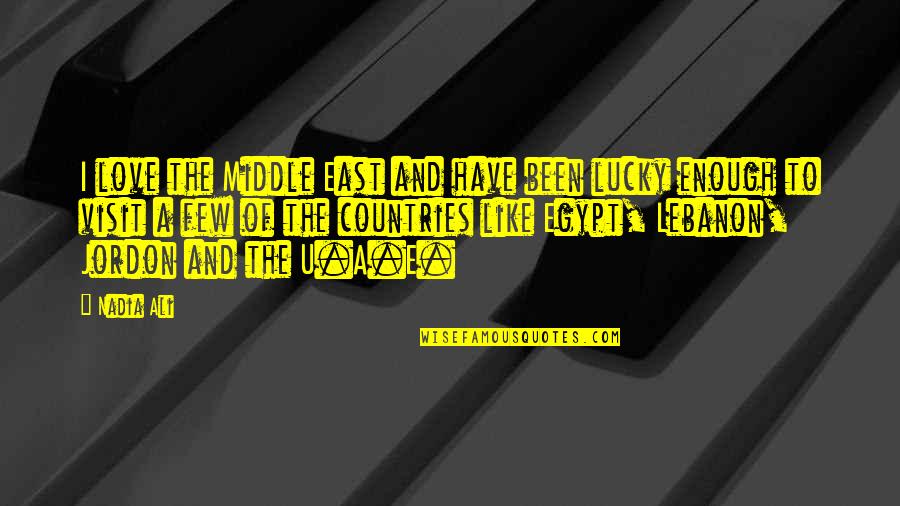 Lucky And Love Quotes By Nadia Ali: I love the Middle East and have been