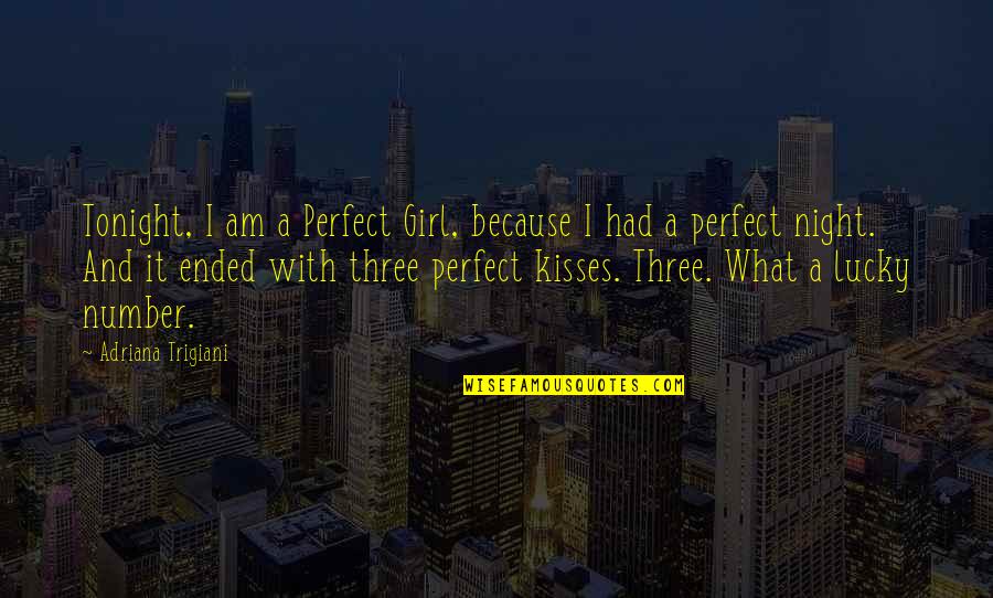 Lucky Because Of You Quotes By Adriana Trigiani: Tonight, I am a Perfect Girl, because I