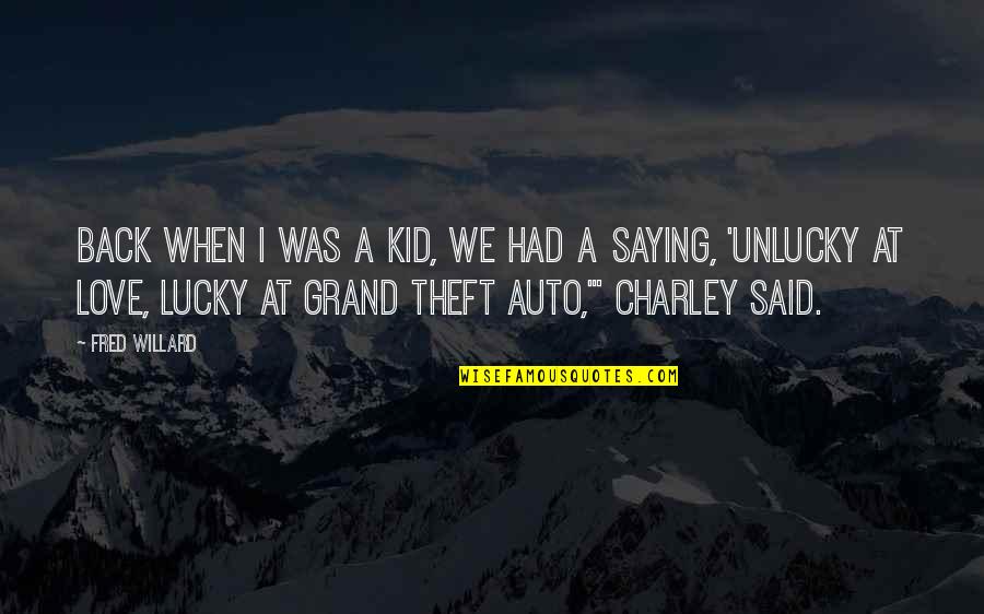 Lucky But Unlucky Quotes By Fred Willard: Back when I was a kid, we had