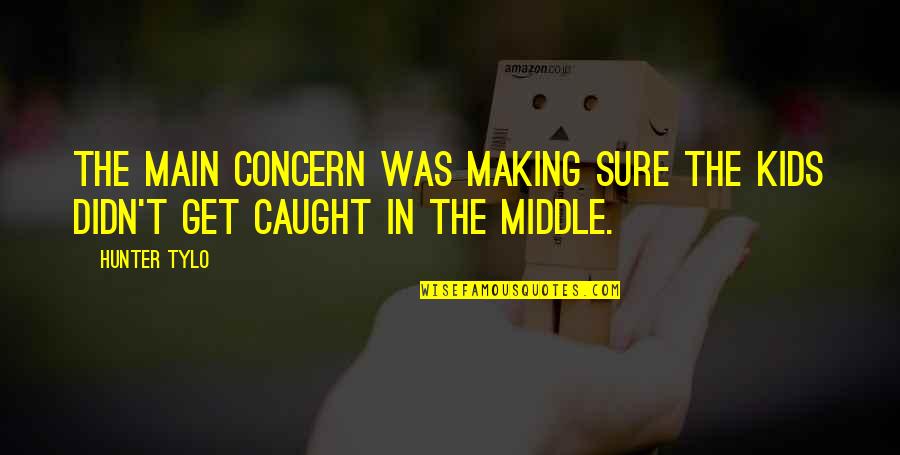Lucky Caller Quotes By Hunter Tylo: The main concern was making sure the kids