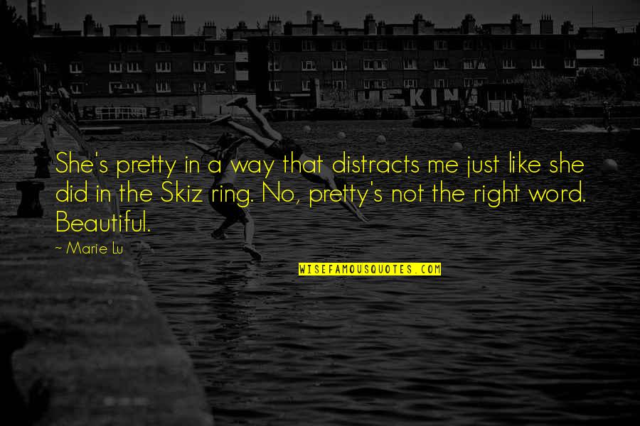 Lucky Caller Quotes By Marie Lu: She's pretty in a way that distracts me Lucky Caller Quotes By Marie Lu: She's pretty in a way that distracts me