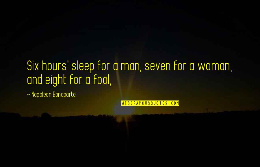 Lucky Champ Quotes By Napoleon Bonaparte: Six hours' sleep for a man, seven for
