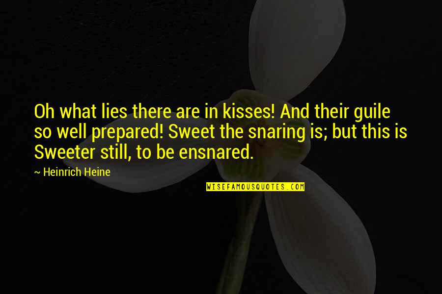 Lucky Charms Quotes By Heinrich Heine: Oh what lies there are in kisses! And