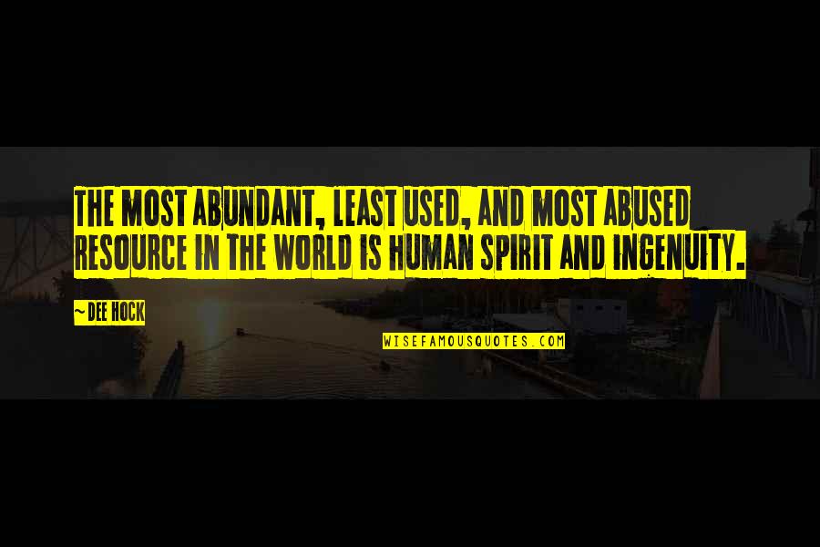 Lucky Di Unlucky Story Quotes By Dee Hock: The most abundant, least used, and most abused