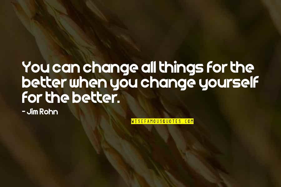 Lucky Dube Brainy Quotes By Jim Rohn: You can change all things for the better