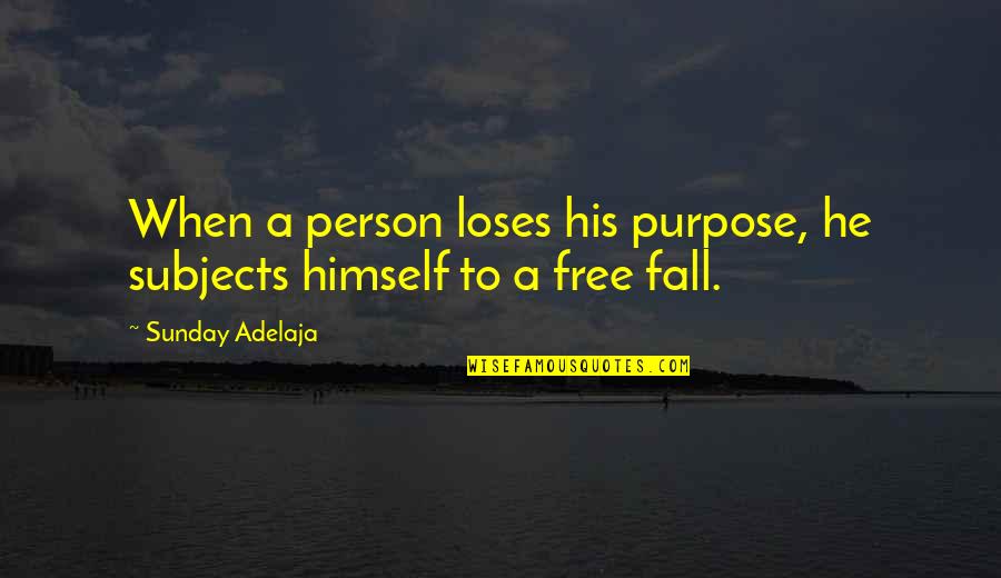 Lucky Dube Song Quotes By Sunday Adelaja: When a person loses his purpose, he subjects