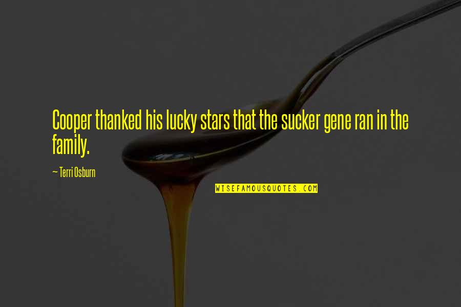 Lucky Family Quotes By Terri Osburn: Cooper thanked his lucky stars that the sucker