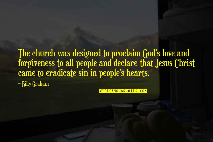 Lucky Funny Quotes By Billy Graham: The church was designed to proclaim God's love Lucky Funny Quotes By Billy Graham: The church was designed to proclaim God's love