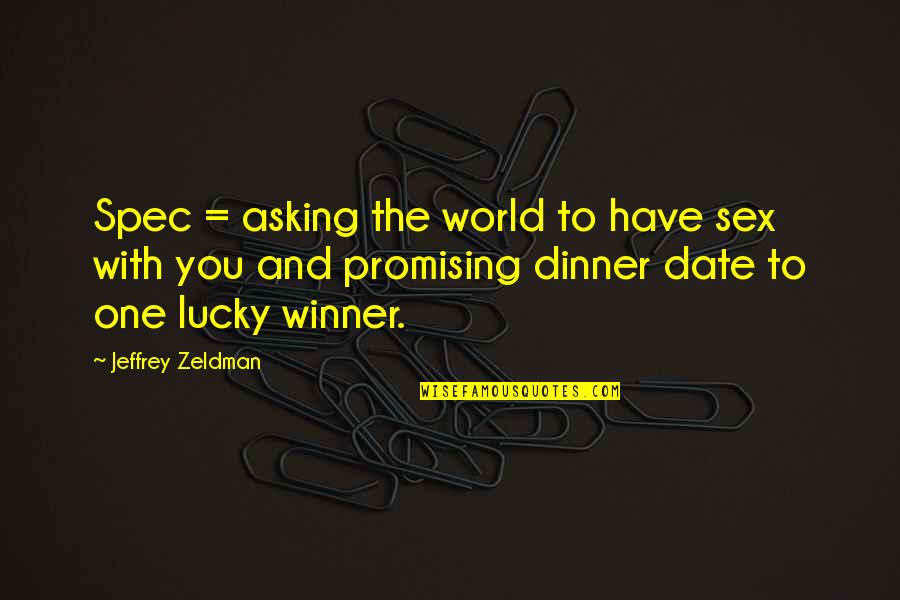Lucky Have You Quotes By Jeffrey Zeldman: Spec = asking the world to have sex