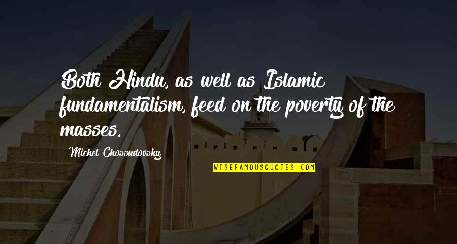 Lucky I Found You Quotes By Michel Chossudovsky: Both Hindu, as well as Islamic fundamentalism, feed Lucky I Found You Quotes By Michel Chossudovsky: Both Hindu, as well as Islamic fundamentalism, feed