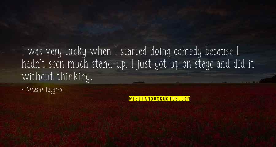 Lucky I Got You Quotes By Natasha Leggero: I was very lucky when I started doing