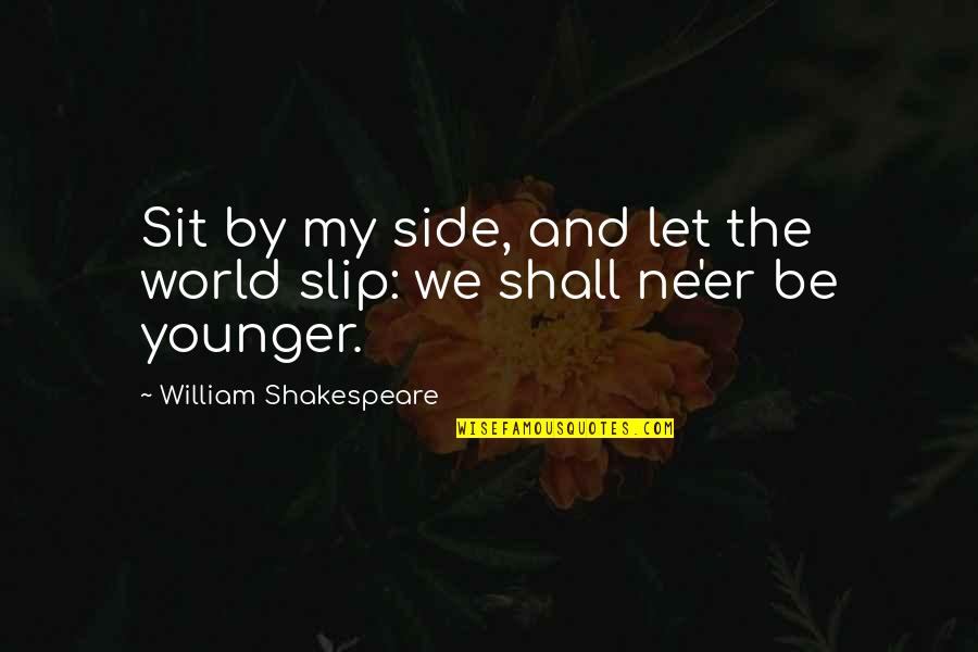 Lucky Irish Penny Quotes By William Shakespeare: Sit by my side, and let the world