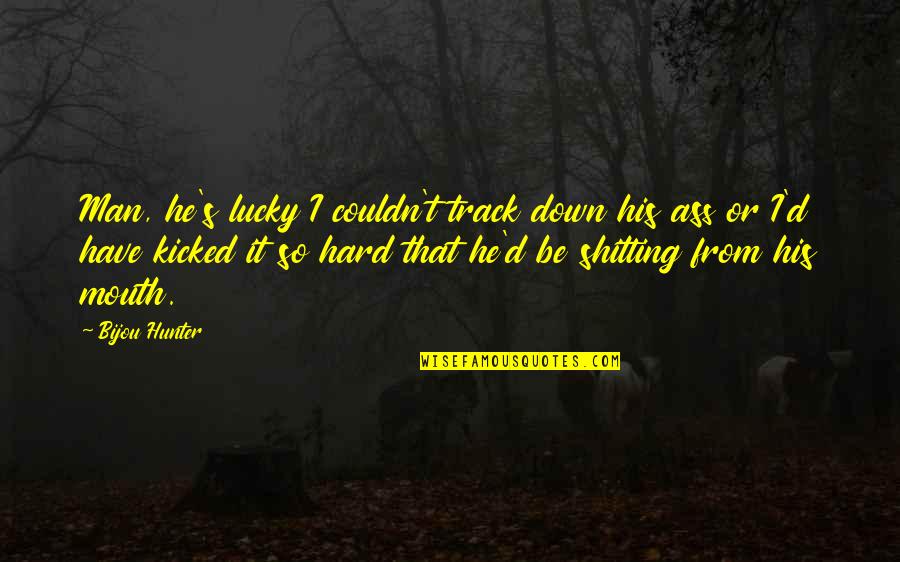 Lucky Is The Man Quotes By Bijou Hunter: Man, he's lucky I couldn't track down his Lucky Is The Man Quotes By Bijou Hunter: Man, he's lucky I couldn't track down his