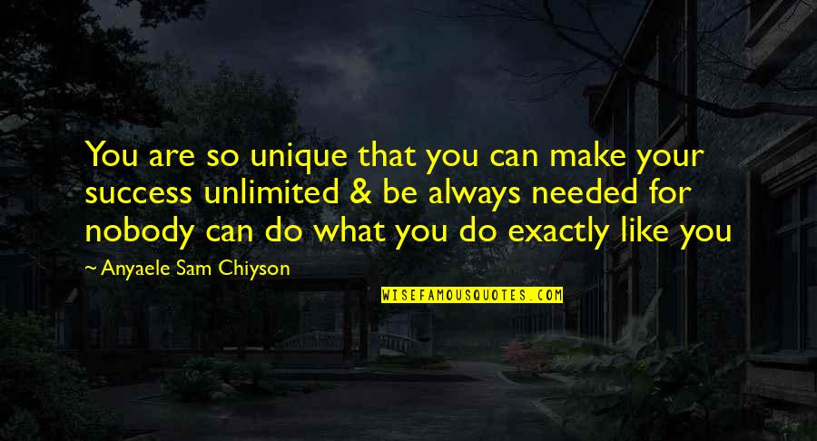 Lucky Jim Book Quotes By Anyaele Sam Chiyson: You are so unique that you can make