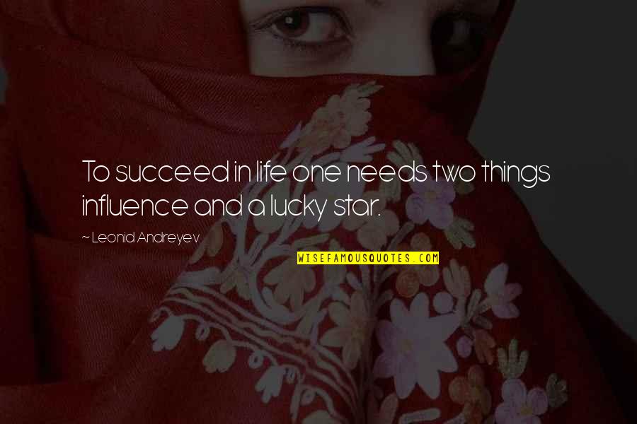 Lucky Life Quotes By Leonid Andreyev: To succeed in life one needs two things