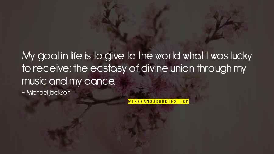 Lucky Life Quotes By Michael Jackson: My goal in life is to give to